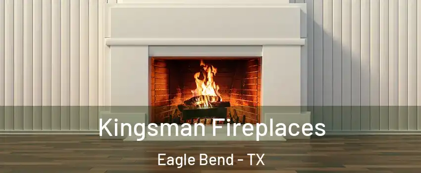 Kingsman Fireplaces Eagle Bend - TX