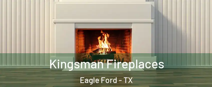 Kingsman Fireplaces Eagle Ford - TX