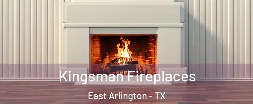 Kingsman Fireplaces East Arlington - TX