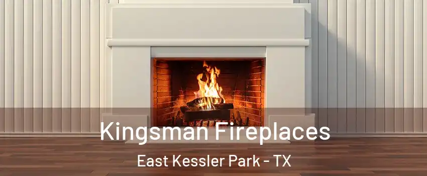 Kingsman Fireplaces East Kessler Park - TX