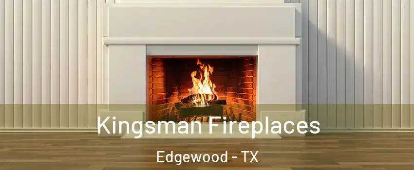 Kingsman Fireplaces Edgewood - TX
