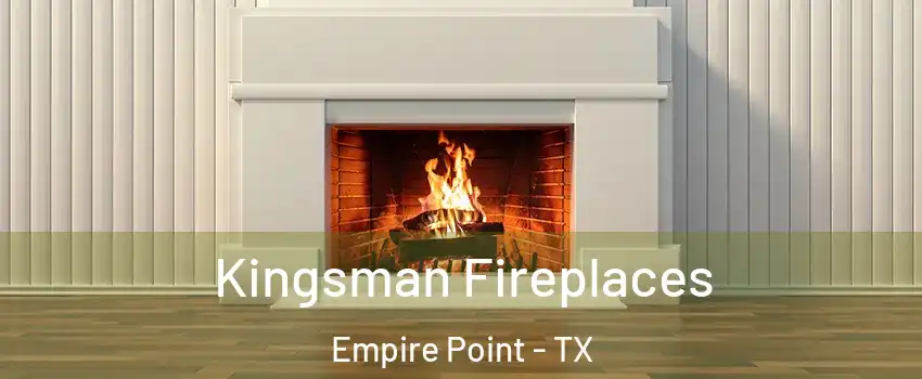 Kingsman Fireplaces Empire Point - TX