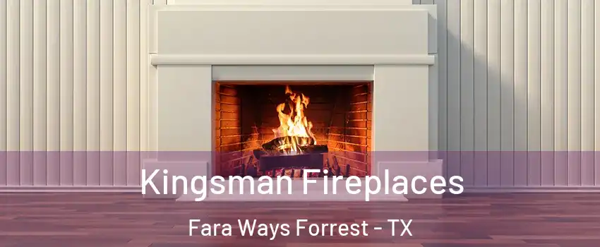 Kingsman Fireplaces Fara Ways Forrest - TX