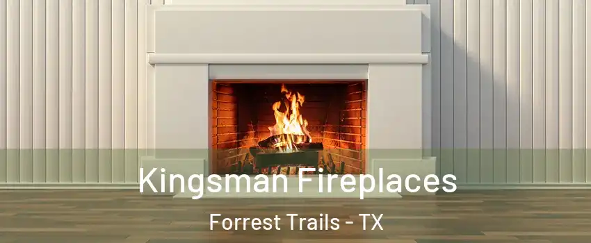Kingsman Fireplaces Forrest Trails - TX