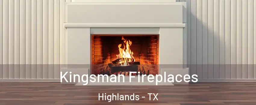 Kingsman Fireplaces Highlands - TX