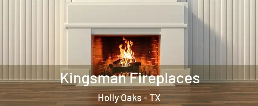 Kingsman Fireplaces Holly Oaks - TX