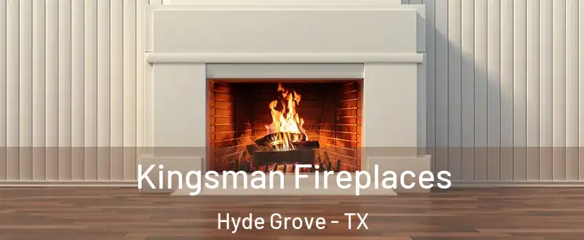 Kingsman Fireplaces Hyde Grove - TX