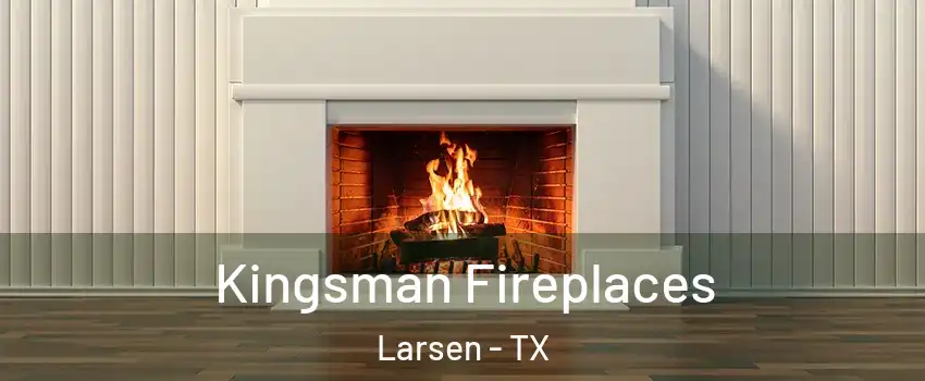 Kingsman Fireplaces Larsen - TX