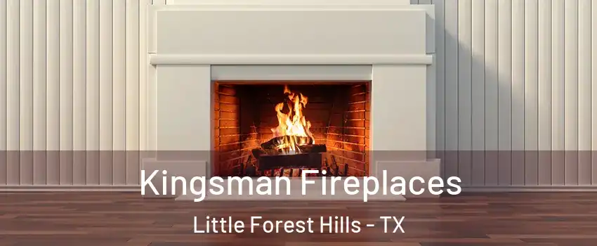 Kingsman Fireplaces Little Forest Hills - TX