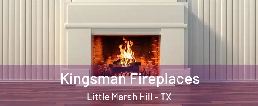 Kingsman Fireplaces Little Marsh Hill - TX