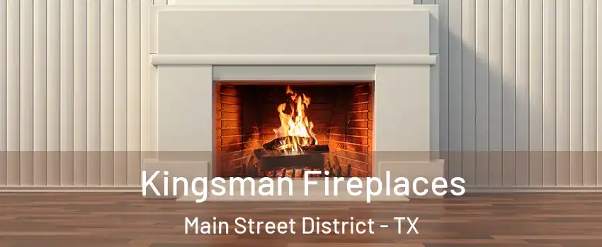 Kingsman Fireplaces Main Street District - TX