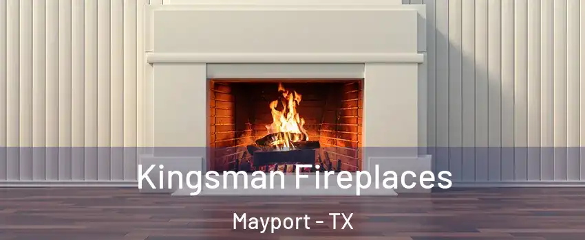 Kingsman Fireplaces Mayport - TX
