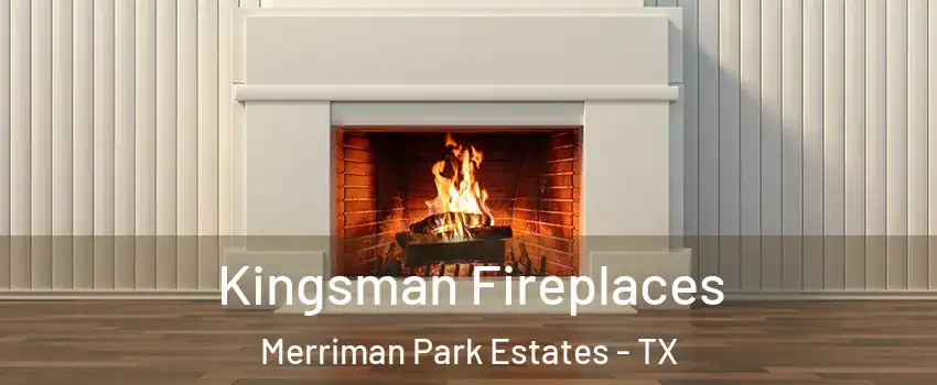 Kingsman Fireplaces Merriman Park Estates - TX