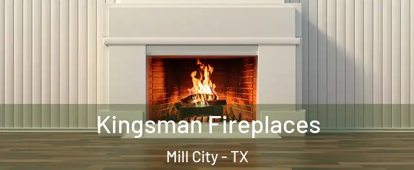 Kingsman Fireplaces Mill City - TX