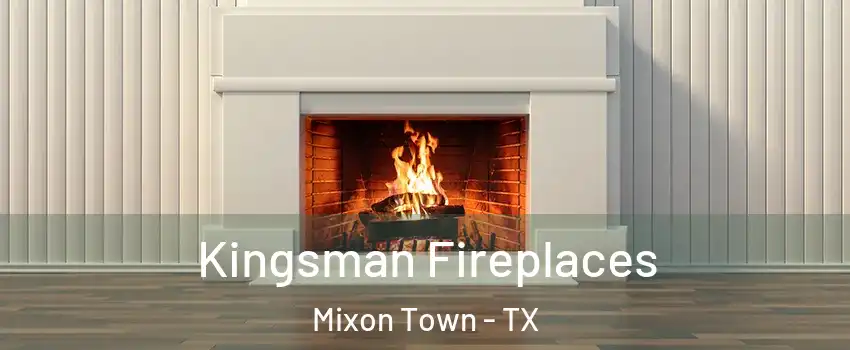 Kingsman Fireplaces Mixon Town - TX