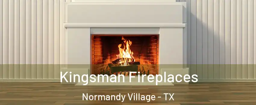 Kingsman Fireplaces Normandy Village - TX