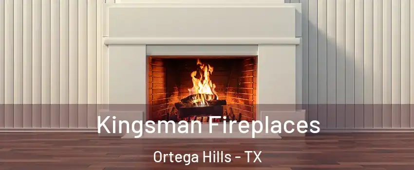 Kingsman Fireplaces Ortega Hills - TX