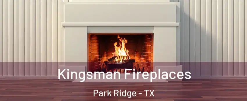 Kingsman Fireplaces Park Ridge - TX