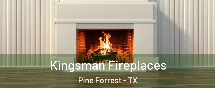 Kingsman Fireplaces Pine Forrest - TX