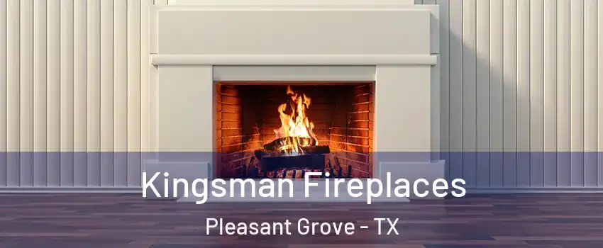 Kingsman Fireplaces Pleasant Grove - TX