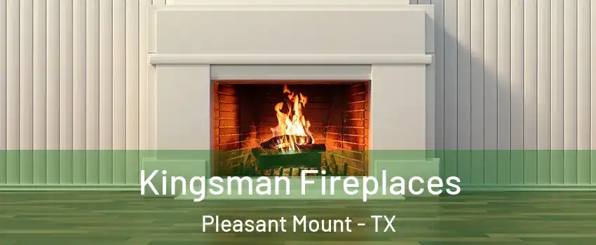 Kingsman Fireplaces Pleasant Mount - TX