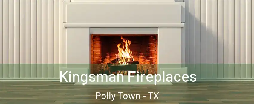 Kingsman Fireplaces Polly Town - TX