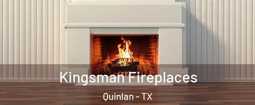 Kingsman Fireplaces Quinlan - TX