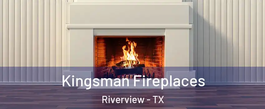 Kingsman Fireplaces Riverview - TX