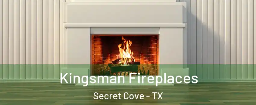 Kingsman Fireplaces Secret Cove - TX