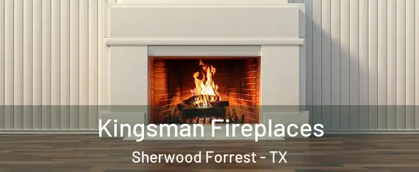 Kingsman Fireplaces Sherwood Forrest - TX