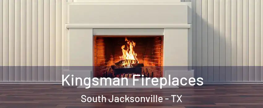 Kingsman Fireplaces South Jacksonville - TX