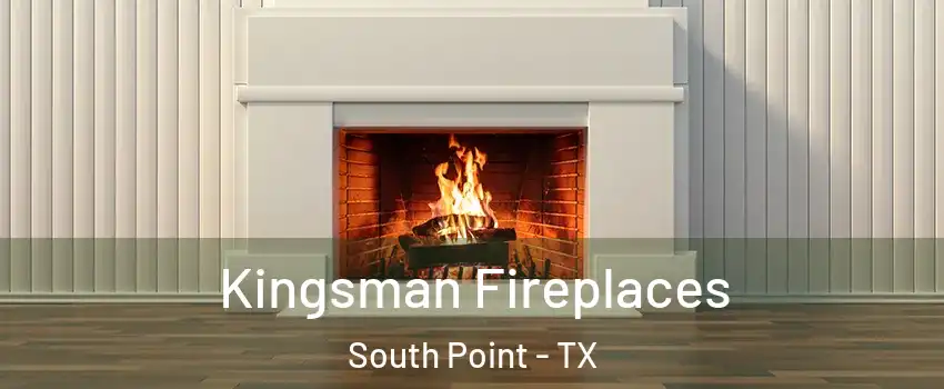 Kingsman Fireplaces South Point - TX