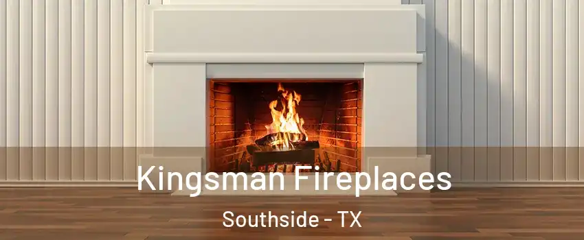 Kingsman Fireplaces Southside - TX