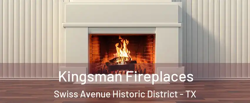 Kingsman Fireplaces Swiss Avenue Historic District - TX