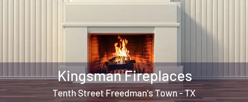 Kingsman Fireplaces Tenth Street Freedman's Town - TX