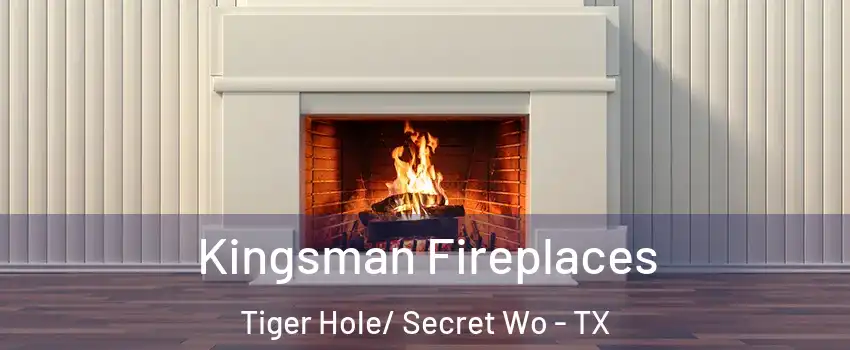 Kingsman Fireplaces Tiger Hole/ Secret Wo - TX