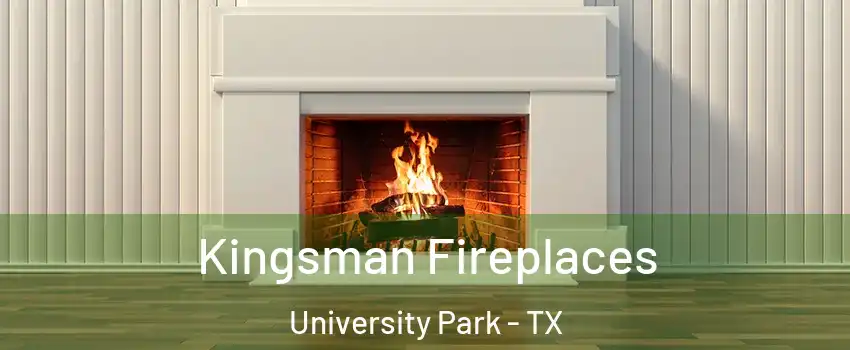 Kingsman Fireplaces University Park - TX