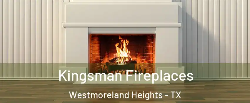 Kingsman Fireplaces Westmoreland Heights - TX