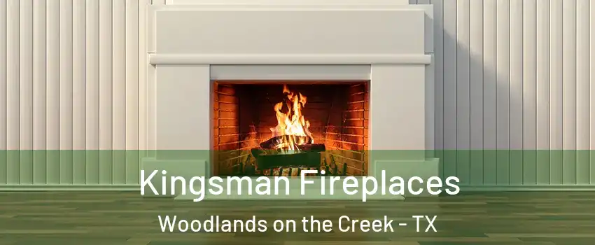 Kingsman Fireplaces Woodlands on the Creek - TX