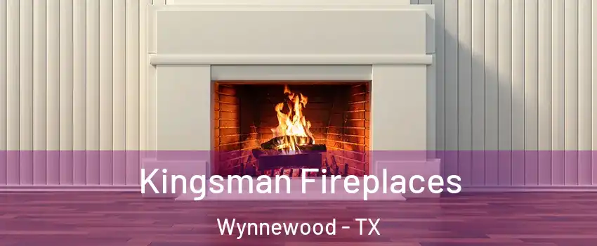 Kingsman Fireplaces Wynnewood - TX