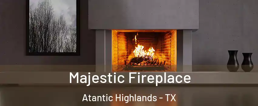 Majestic Fireplace Atantic Highlands - TX