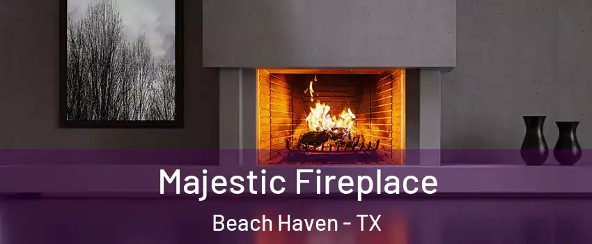Majestic Fireplace Beach Haven - TX