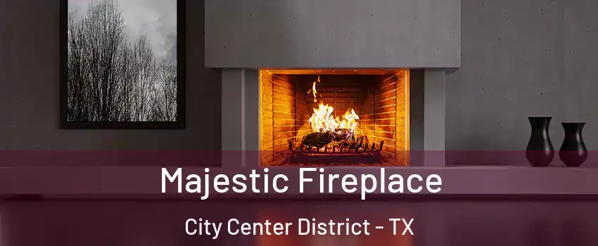 Majestic Fireplace City Center District - TX