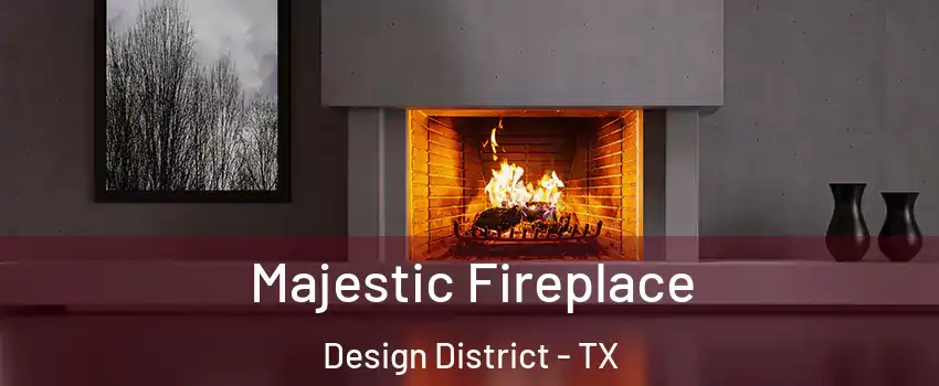 Majestic Fireplace Design District - TX