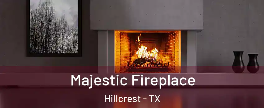 Majestic Fireplace Hillcrest - TX