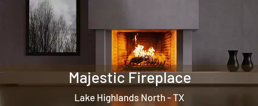 Majestic Fireplace Lake Highlands North - TX