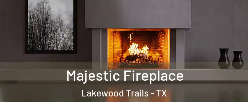Majestic Fireplace Lakewood Trails - TX