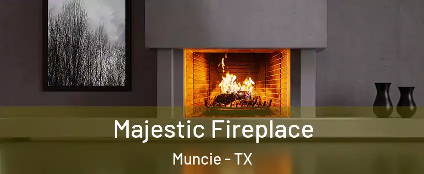 Majestic Fireplace Muncie - TX
