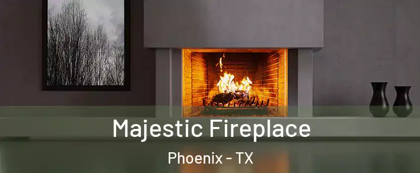 Majestic Fireplace Phoenix - TX