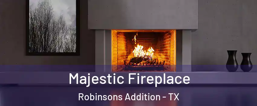 Majestic Fireplace Robinsons Addition - TX